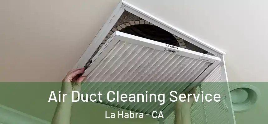 Air Duct Cleaning Service La Habra - CA