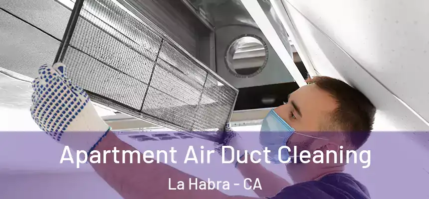  Apartment Air Duct Cleaning La Habra - CA