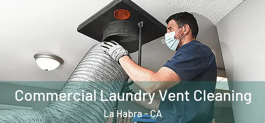 Commercial Laundry Vent Cleaning La Habra - CA