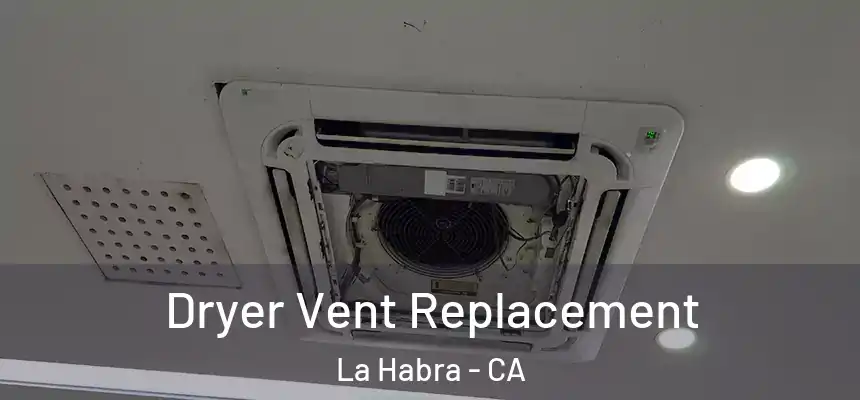 Dryer Vent Replacement La Habra - CA