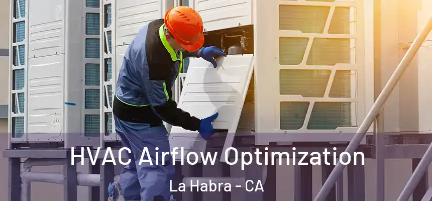 HVAC Airflow Optimization La Habra - CA