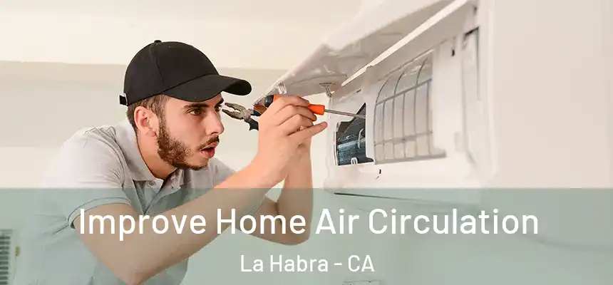  Improve Home Air Circulation La Habra - CA